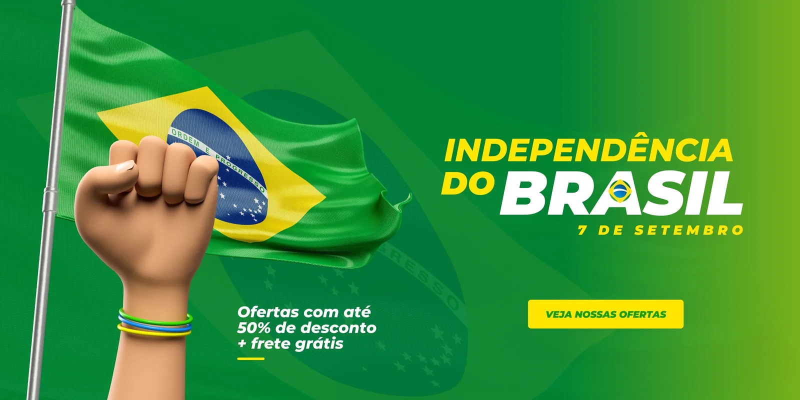 Banner horizontal com a bandeira do Brasil ondulando ao lado de um punho cerrado erguido, simbolizando a independência. O fundo é verde degradê com texto amarelo e branco anunciando 'Independência do Brasil 7 de Setembro' e um botão de call-to-action.