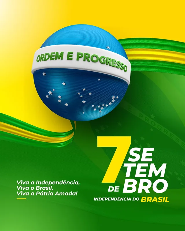 Post para redes sociais com o tema 7 de Setembro, destacando a Independência do Brasil. O design apresenta as cores verde, amarelo e azul, com a esfera do mapa do Brasil e a frase 'Ordem e Progresso', além de '7 de Setembro'.