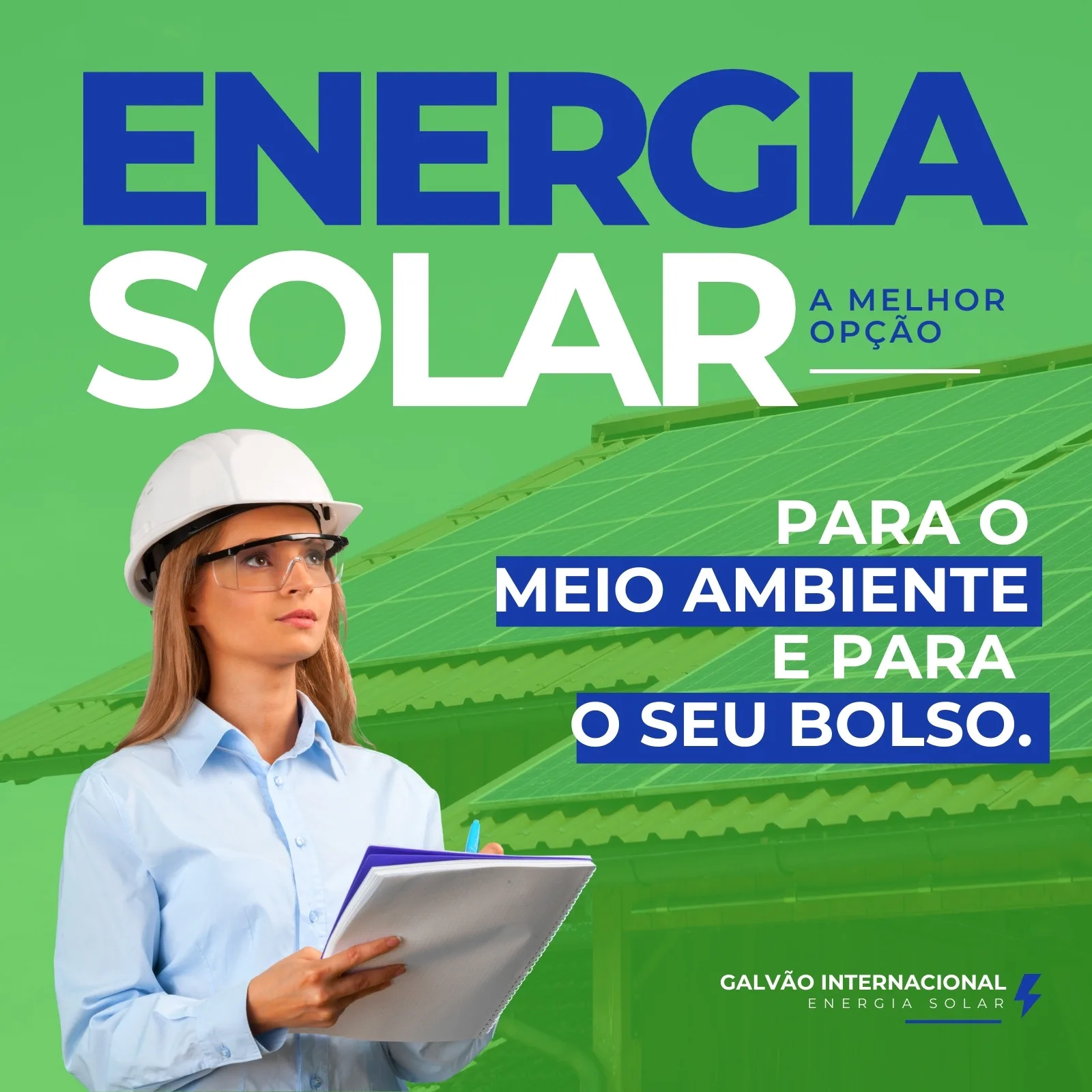 Post para Instagram com fundo verde vibrante e o título 'ENERGIA SOLAR' em letras azuis e brancas. Uma mulher com capacete e óculos de segurança segura pranchetas, com painéis solares ao fundo. O texto destaca 'A melhor opção para o meio ambiente e para o seu bolso'.