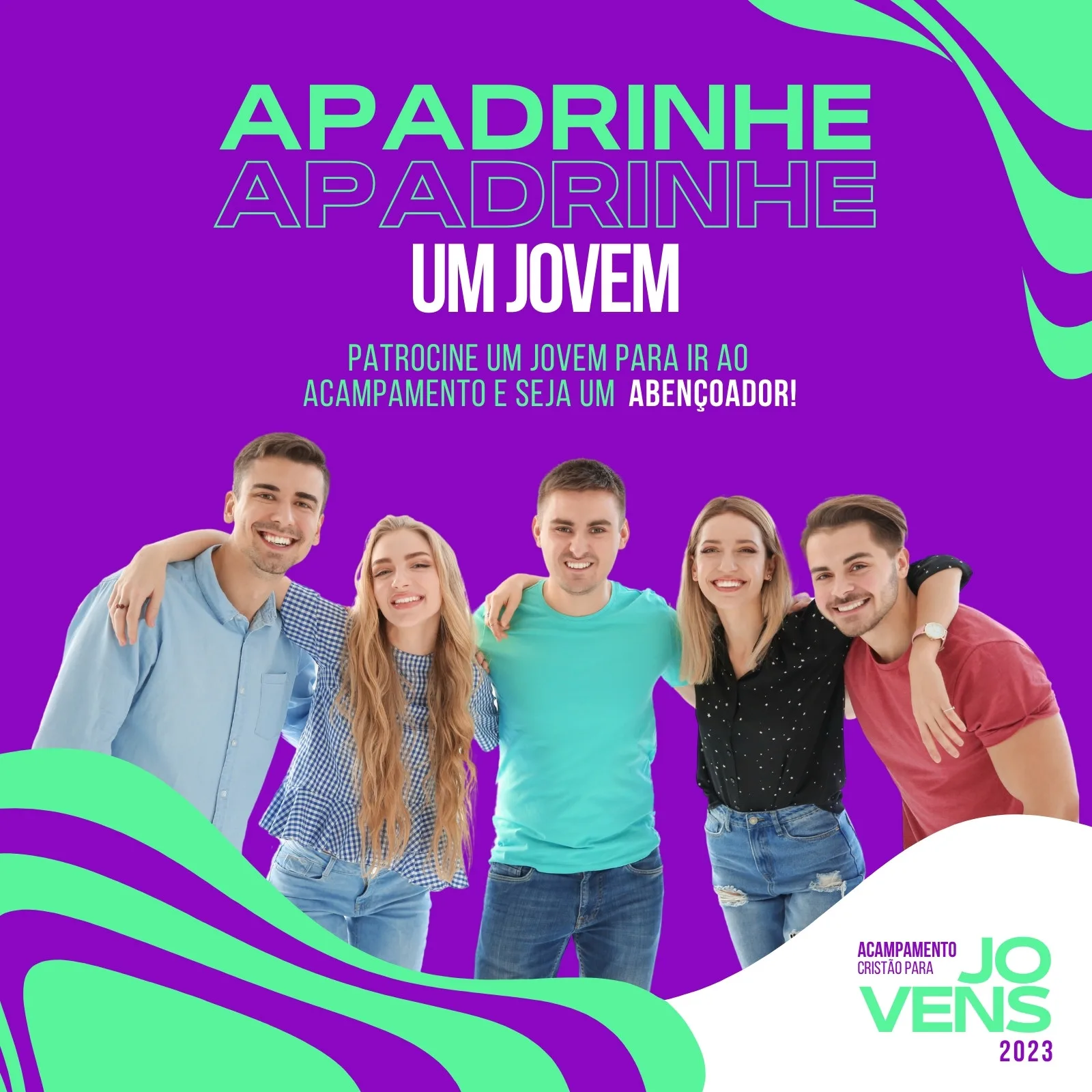 Grupo de cinco jovens sorrindo e abraçados em um fundo roxo vibrante. O texto principal diz 'APADRINHE UM JOVEM'. Abaixo, 'Patrocine um jovem para ir ao acampamento e seja um abençoador!'. No canto inferior direito, o logo 'Acampamento Cristão para Jovens 2023'.