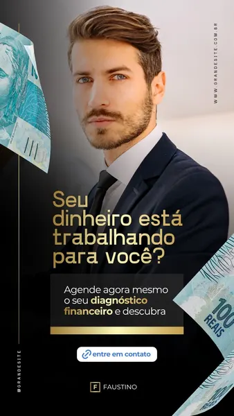 Story moderno em preto e dourado para finanças. Um homem de terno olha para a câmera, com notas de Real ao fundo. O texto principal é 'Seu dinheiro está trabalhando para você?' e um botão para agendamento de diagnóstico financeiro.