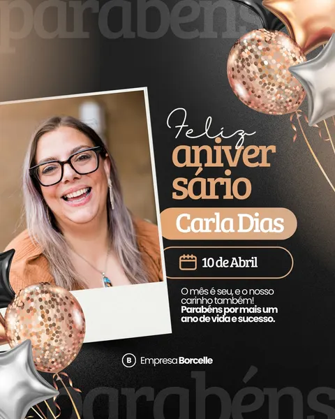Post para Instagram com fundo preto e detalhes em bege, apresentando a foto de uma colaboradora sorrindo, balões festivos e texto 'Feliz aniversário Carla Dias'. Inclui data e mensagem de parabéns da empresa.