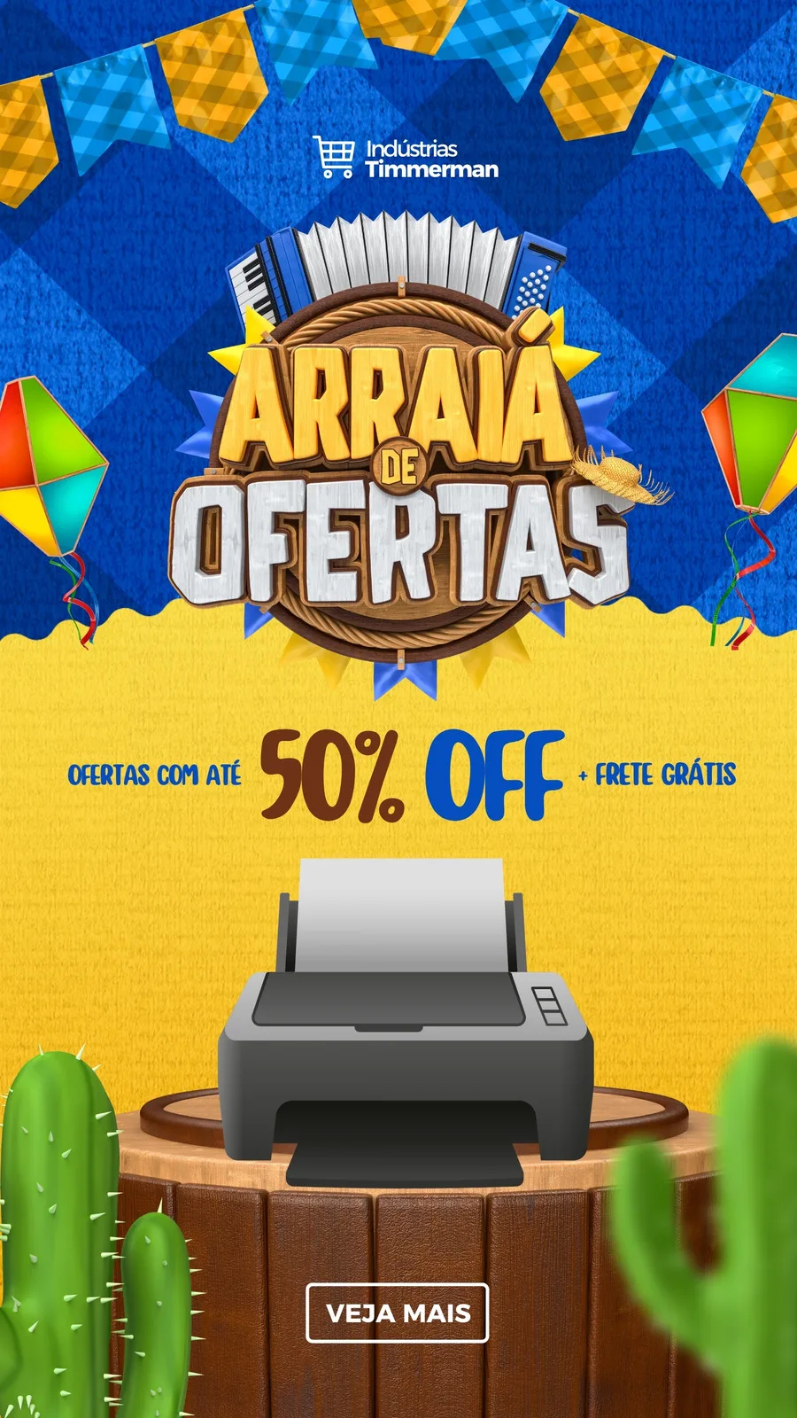 Template de Story para Instagram com tema de Festa Junina, anunciando 'Arraiá de Ofertas' com 50% OFF e frete grátis. Elementos como bandeirinhas, balões, sanfona e um cacto decoram a imagem, com destaque para uma impressora e o botão 'Veja Mais'.