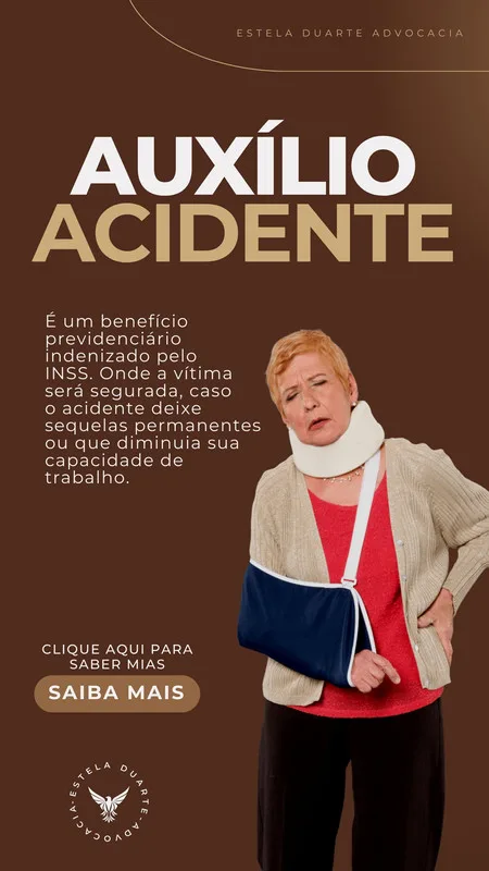 Mulher com colar cervical e braço engessado, com expressão de dor, em um post de Instagram Story sobre Auxílio Acidente. O template tem fundo marrom e cinza, com texto em destaque e o logo da Estela Duarte Advocacia.