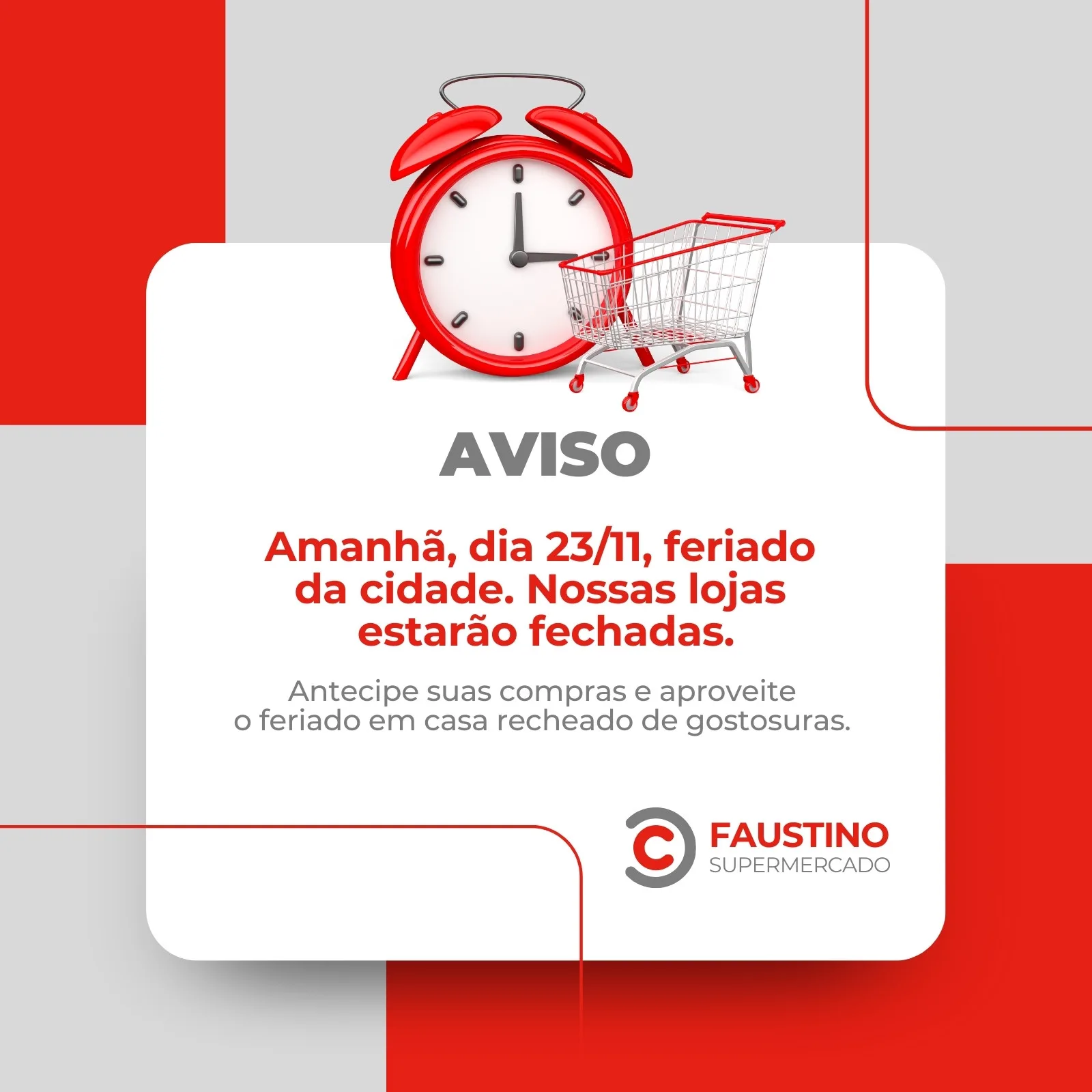 Template de aviso de horário para supermercado com fundo vermelho e cinza. Um despertador vermelho e um carrinho de compras em miniatura estão em destaque, com o texto 'AVISO' e detalhes sobre o fechamento da loja em razão de feriado.