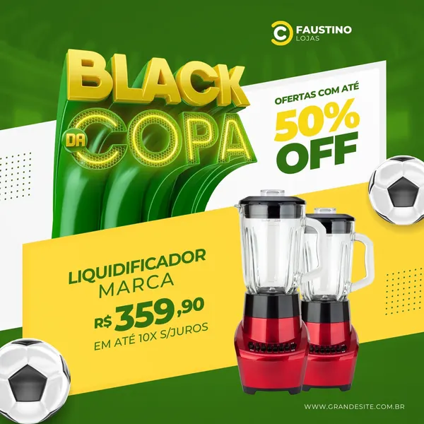Template de post para Instagram com tema 'Black da Copa', em verde e amarelo, destacando um liquidificador em promoção com 50% OFF. Inclui bolas de futebol e o logo da Faustino Lojas.