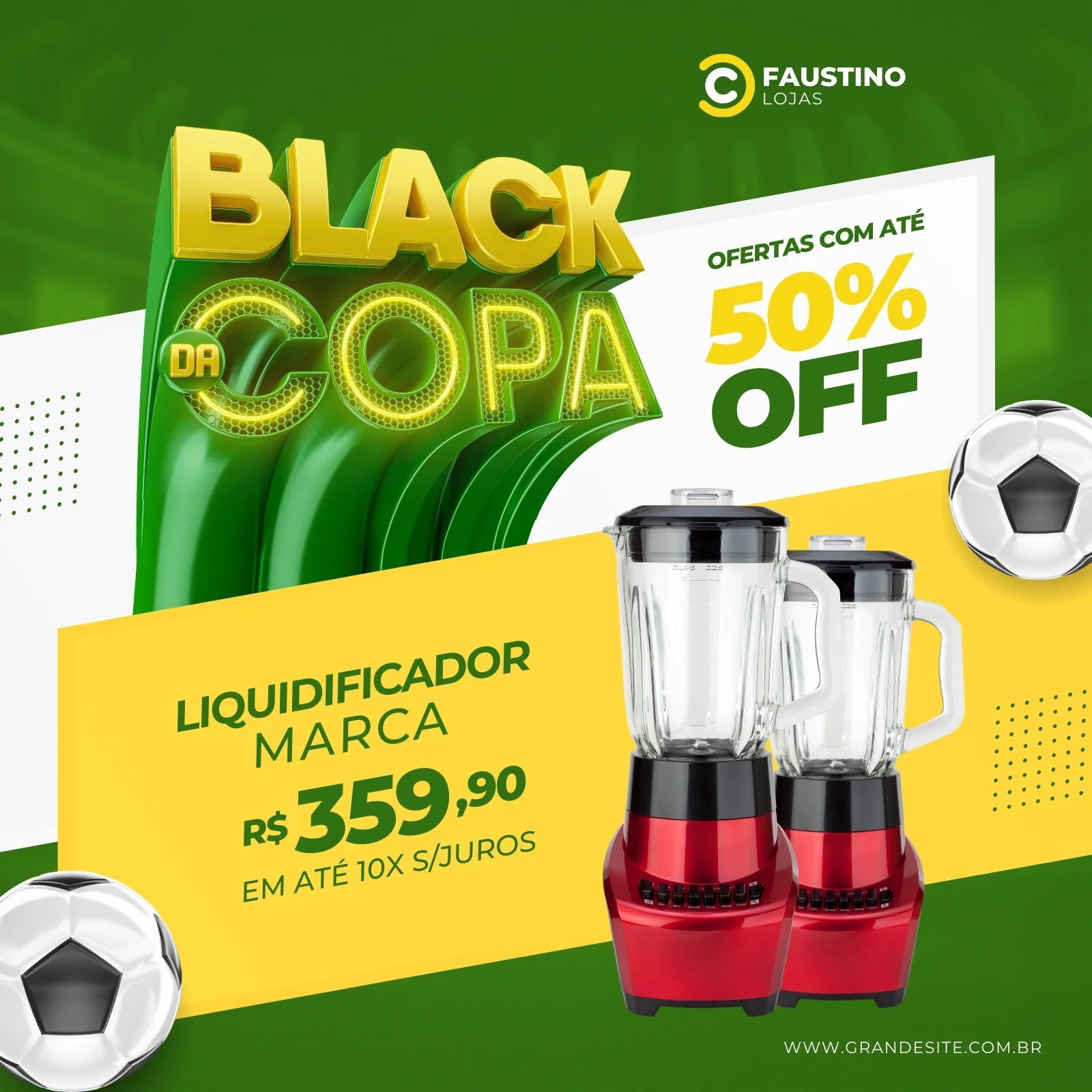 Template de post para Instagram com tema 'Black da Copa', em verde e amarelo, destacando um liquidificador em promoção com 50% OFF. Inclui bolas de futebol e o logo da Faustino Lojas.