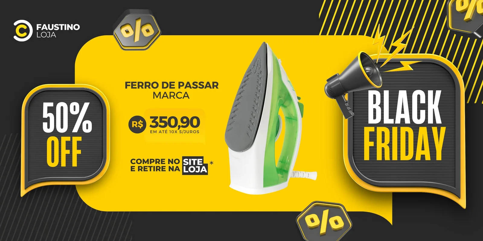 Banner horizontal em tons de cinza, amarelo e preto para Black Friday. Destaca um ferro de passar roupa com preço promocional de R$ 350,90 e 50% OFF. Inclui um megafone e o texto 'Black Friday' e 'Compre no site e retire na loja'.