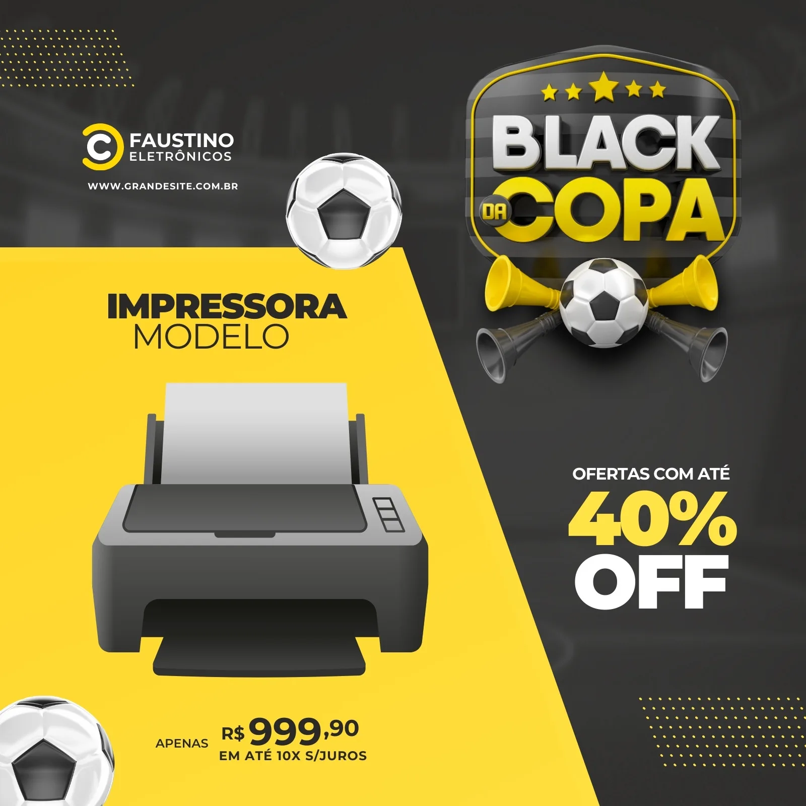 Template de post para Instagram com fundo preto e amarelo vibrante, destacando uma impressora e o texto 'Black da Copa' com bolas de futebol e buzinas. Promove ofertas de até 40% OFF e preço de R$ 999,90.