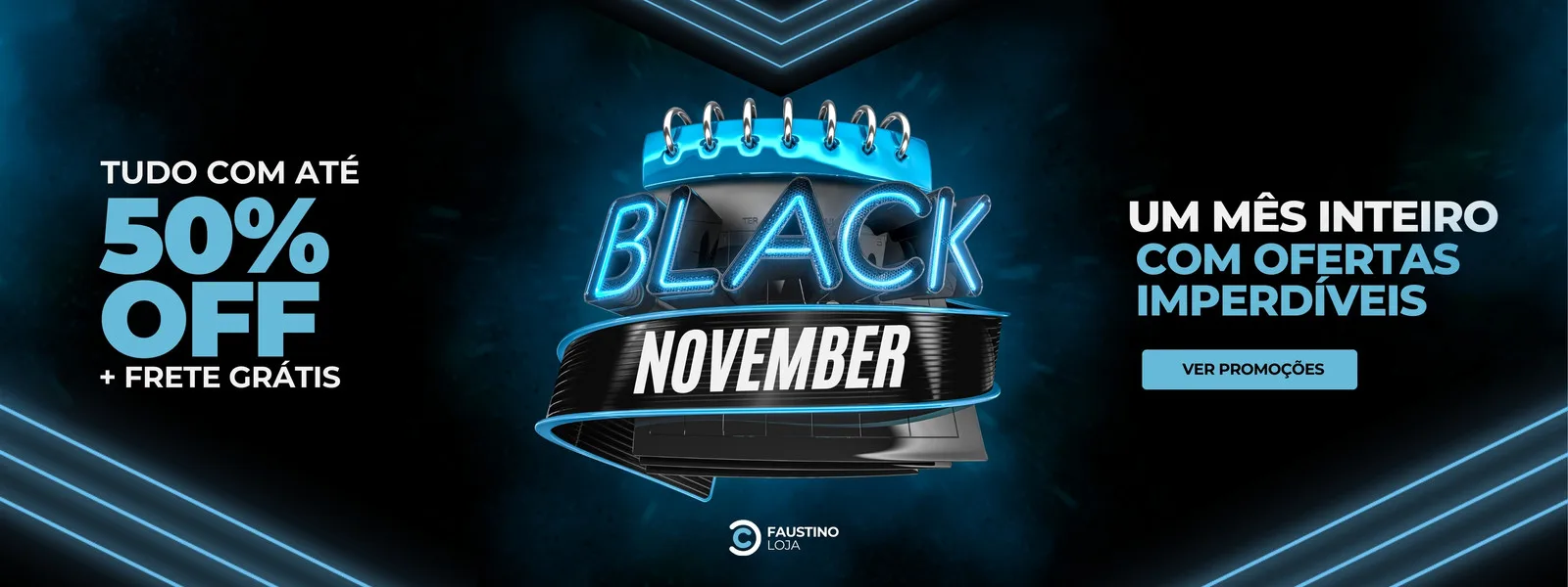 Banner horizontal para Black November com fundo preto e detalhes em neon azul. Destaca 'Tudo com até 50% OFF + Frete Grátis' e 'Um Mês Inteiro com Ofertas Imperdíveis', com um botão 'Ver Promoções'.