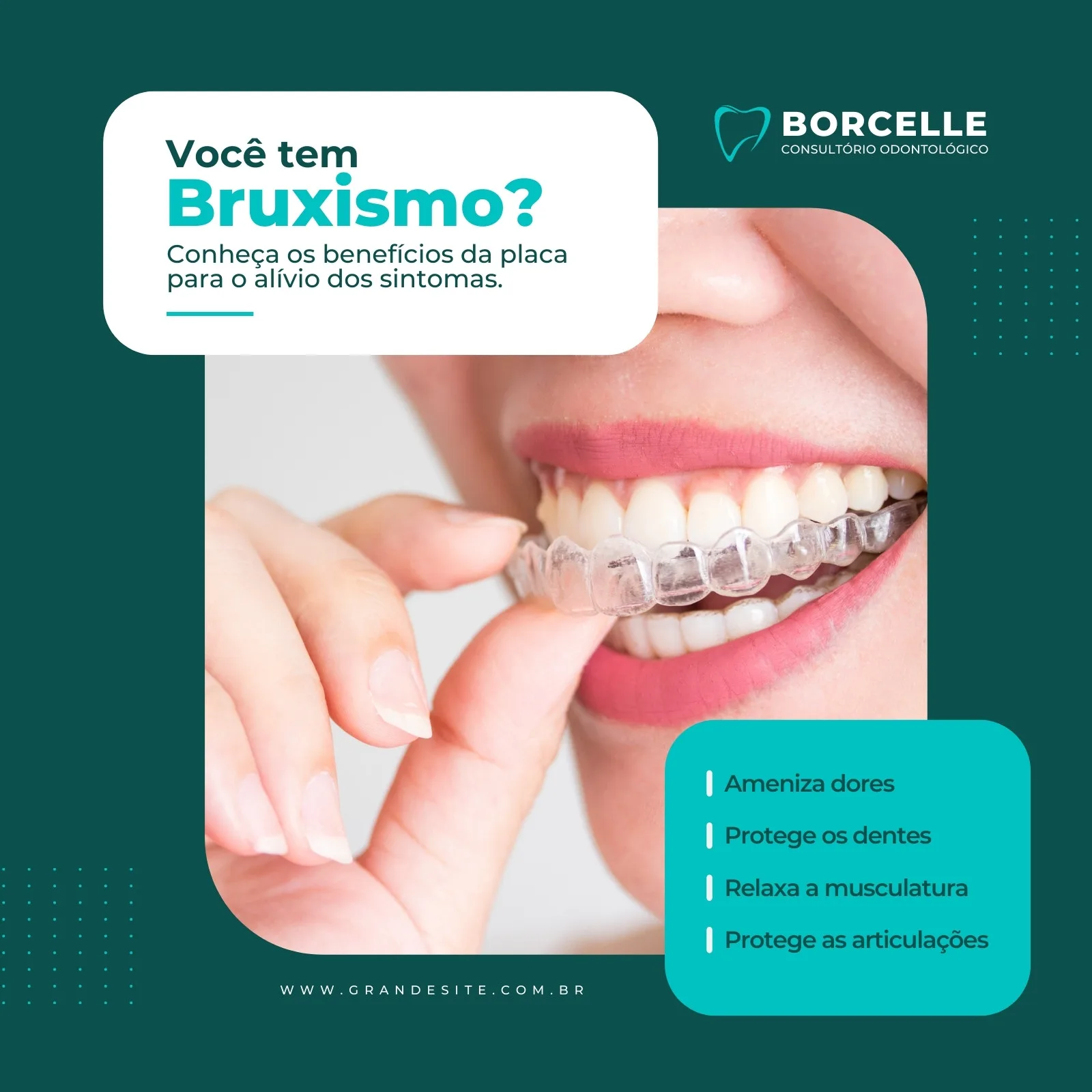 Close-up de uma pessoa colocando uma placa ortodôntica transparente nos dentes. O texto destaca "Você tem Bruxismo?" e os benefícios da placa, como amenizar dores e proteger os dentes.