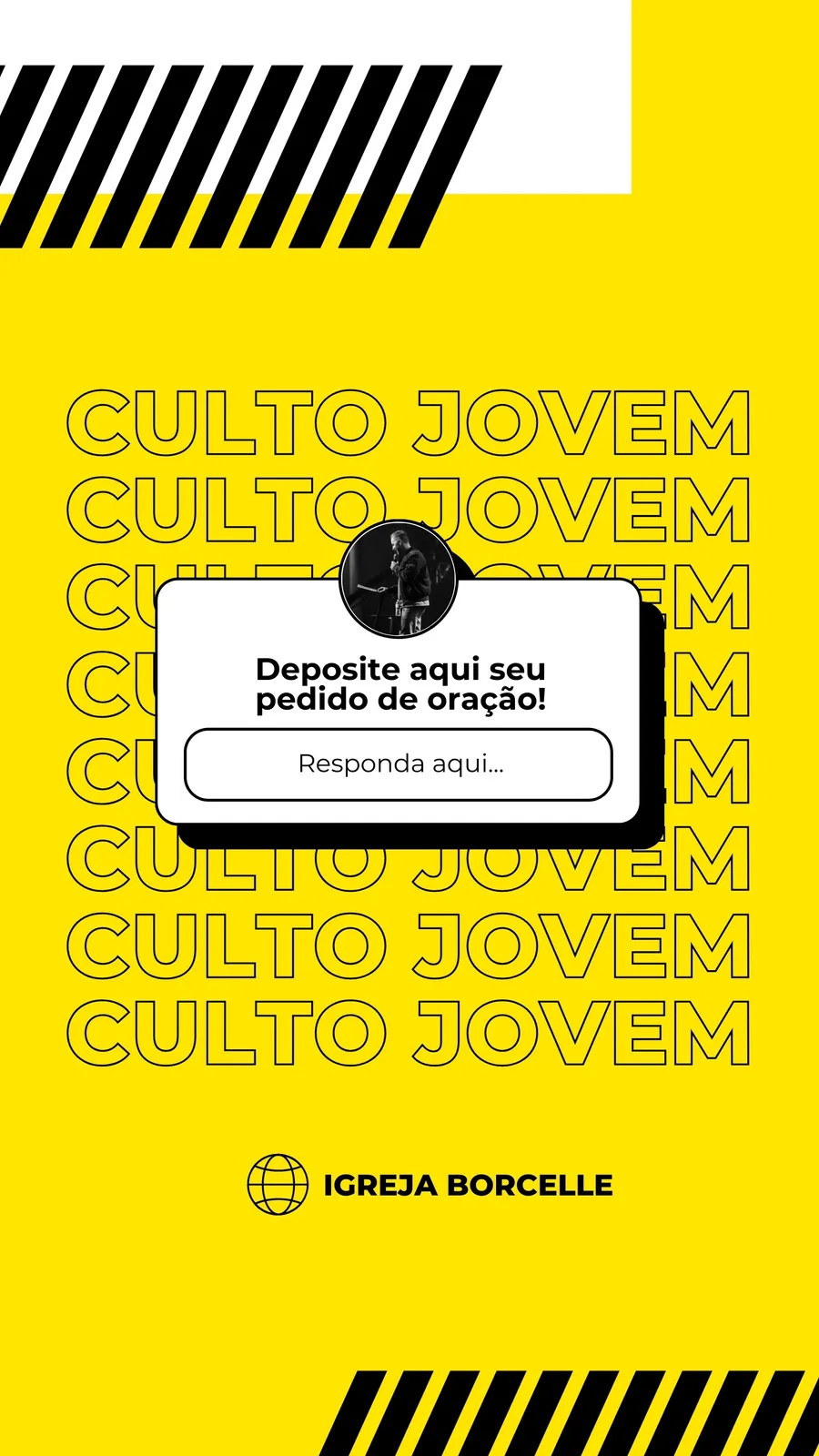 Template de Story para Instagram com fundo amarelo vibrante e texto repetido 'Culto Jovem'. Uma caixa de diálogo branca com bordas pretas convida o usuário a 'Depositar aqui seu pedido de oração!' com um campo de texto 'Responda aqui...'. O logo da 'Igreja Borcelle' aparece na parte inferior.