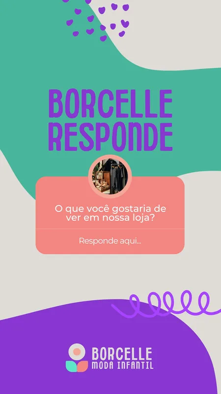 Template de Instagram Story com fundo verde água e roxo, apresentando a frase 'Borcelle Responde' em letras roxas. Um balão de diálogo rosa convida o público a responder 'O que você gostaria de ver em nossa loja?'.