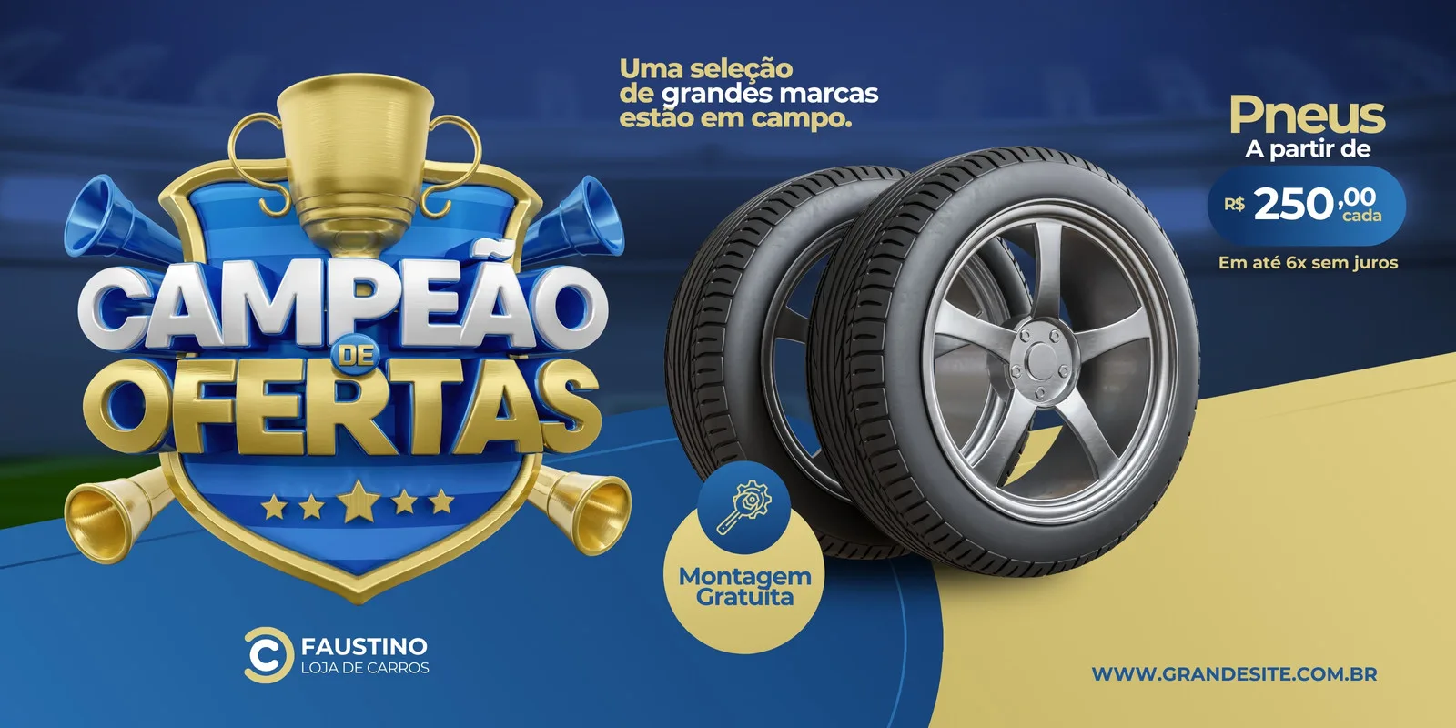 Banner horizontal azul e dourado com o título "Campeão de Ofertas" em destaque, um troféu dourado, buzinas e duas rodas de pneu. Abaixo, informações sobre pneus a partir de R$ 250,00 e montagem gratuita, com o logo "Faustino Loja de Carros".