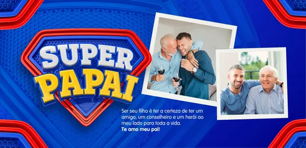 Banner horizontal azul com o logo "Super Pai" em destaque, em estilo de escudo de super-herói com contornos vermelhos e 3D. Ao lado, duas fotos de pais e filhos sorrindo e abraçados. Abaixo, uma mensagem emotiva sobre a importância do pai.
