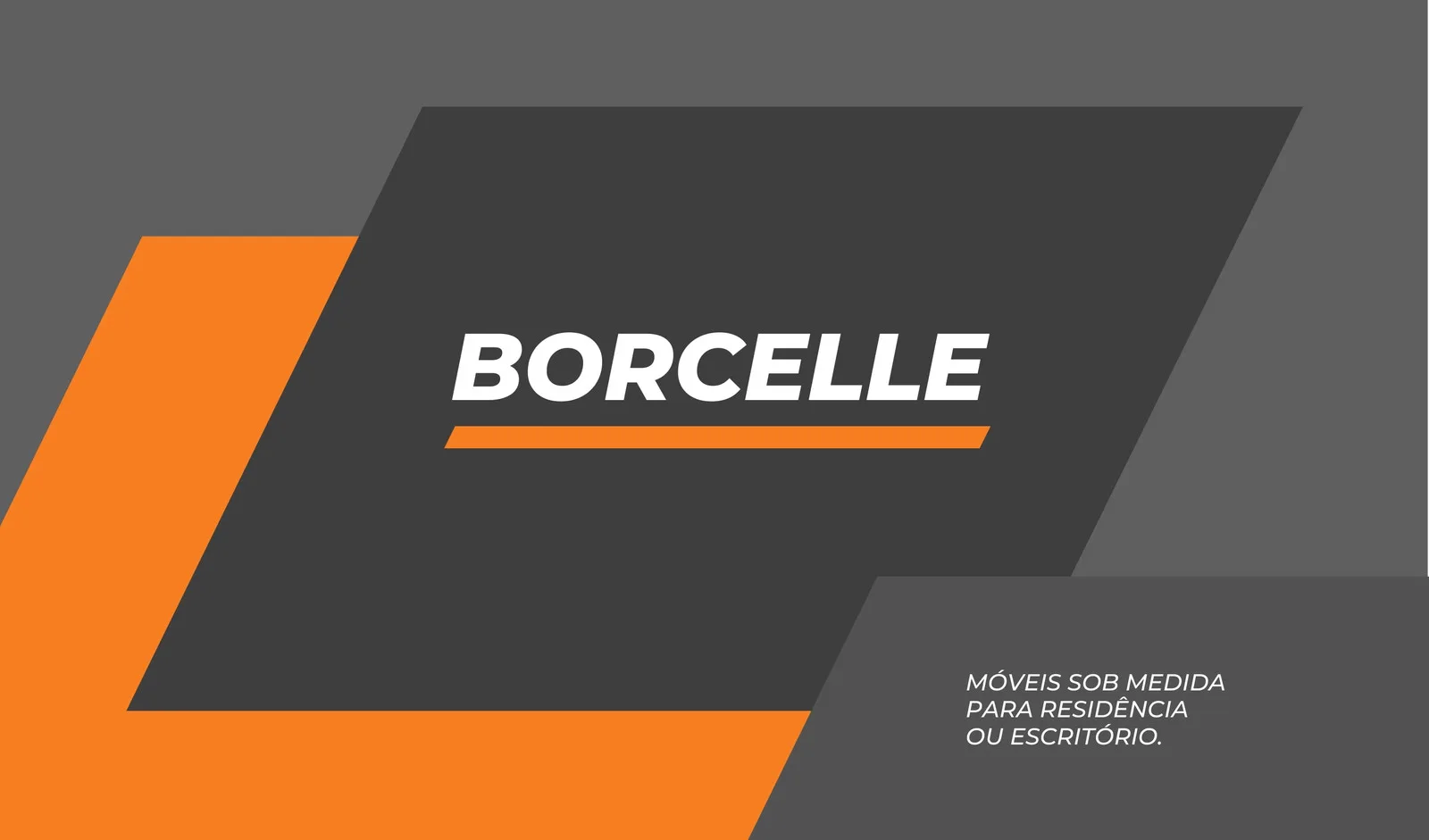 Cartão de visita horizontal com fundo cinza escuro e detalhes em laranja vibrante. O nome "BORCELLE" em branco se destaca, com a frase "MÓVEIS SOB MEDIDA PARA RESIDÊNCIA OU ESCRITÓRIO" em texto menor. Design moderno e corporativo.
