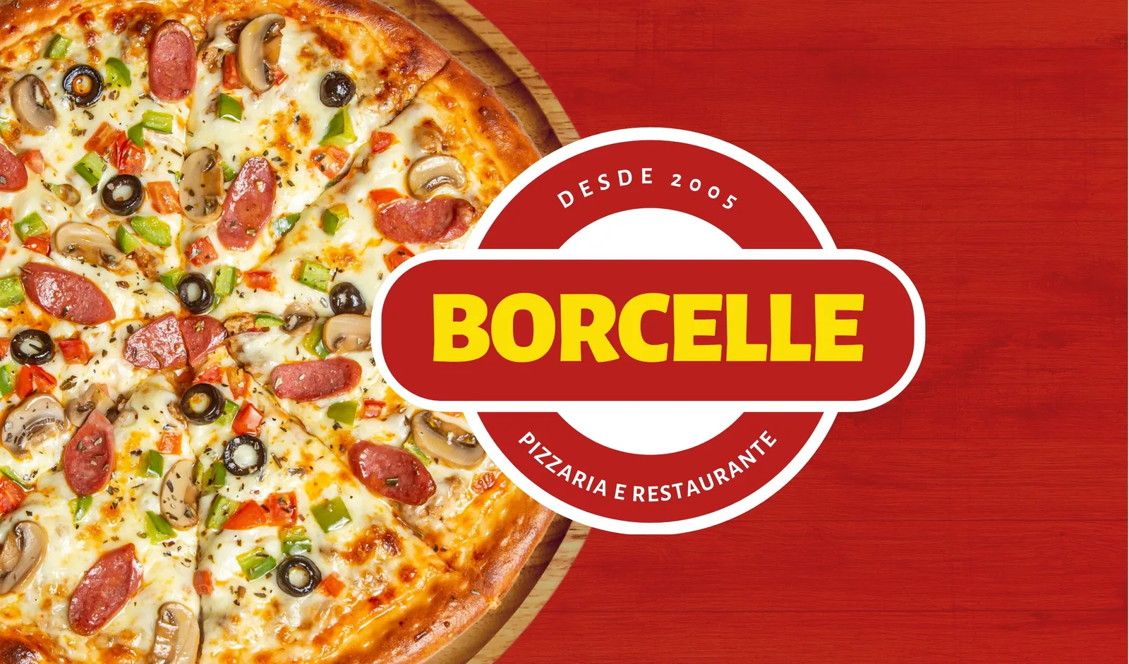 Banner horizontal com fundo vermelho texturizado. Metade esquerda exibe uma pizza apetitosa com ingredientes visíveis. Na direita, um selo circular vermelho com borda branca contém o nome "BORCELLE" em amarelo vibrante, com "DESDE 2005" e "PIZZARIA E RESTAURANTE" em branco.
