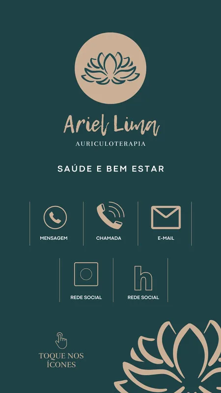 Template de Instagram Story para Auriculoterapia com fundo verde escuro e detalhes em bege. Apresenta o nome 'Ariel Lima Auriculoterapia', um logo de lótus, e ícones para mensagem, chamada, e-mail e redes sociais, com a frase 'Toque nos Ícones'.
