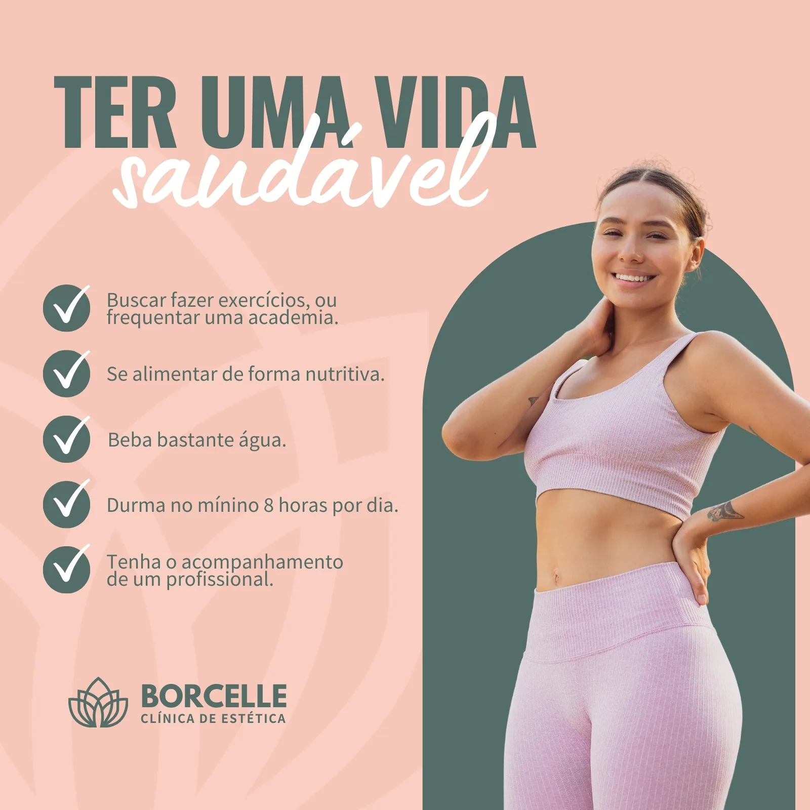 Post de Instagram com fundo rosa pálido e verde escuro, apresentando uma mulher sorridente em roupas de ginástica rosa. O texto principal diz 'Ter uma vida saudável' e lista dicas como exercícios, alimentação nutritiva e sono, com o logo 'Borcelle Clínica de Estética'.