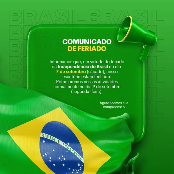 Post para redes sociais com fundo verde e a bandeira do Brasil em destaque. O texto centraliza um comunicado de feriado para o dia 7 de Setembro, informando sobre o fechamento e o retorno das atividades. Um megafone verde aparece no canto superior direito.