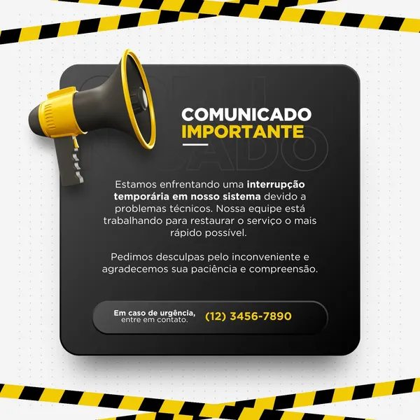 Post para Instagram com fundo preto e detalhes em amarelo e branco. Um megafone amarelo e preto está em destaque, com o texto "Comunicado Importante" e detalhes sobre a interrupção do sistema. Inclui um número de telefone para contato em caso de urgência.