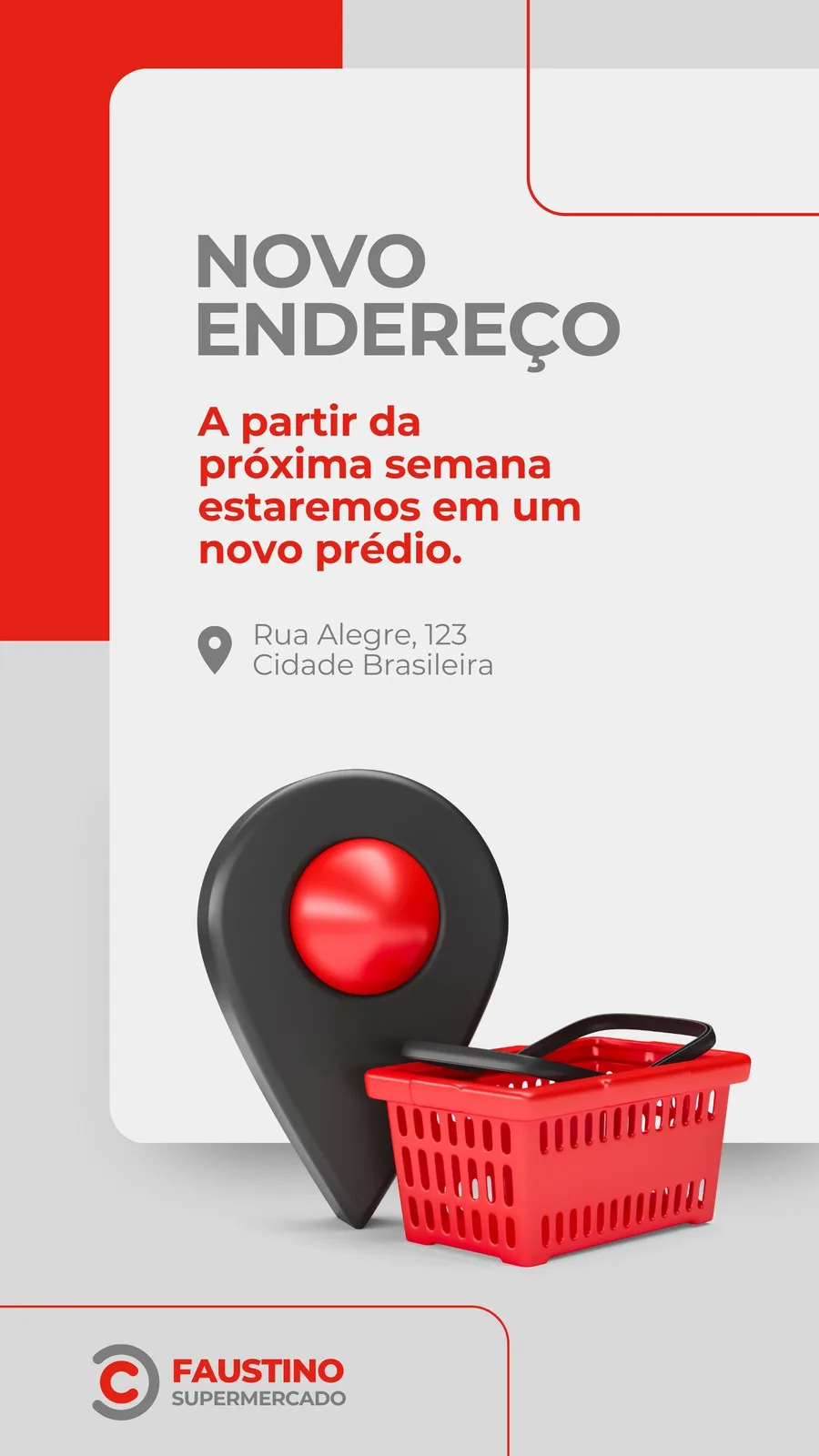 Template de Story para Instagram com fundo vermelho e cinza anunciando 'Novo Endereço'. Inclui um ícone de localização e uma cesta de compras vermelha, com informações de endereço e logo do supermercado.