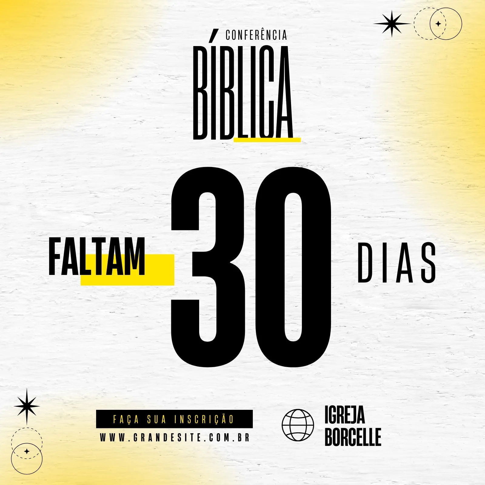 Post para Instagram com contagem regressiva de 30 dias para uma Conferência Bíblica. O design apresenta o número 30 em destaque, com as palavras 'Faltam' e 'Dias' em preto e amarelo. Ao fundo, um gradiente sutil de amarelo e branco com textura. Inclui um call to action para inscrição e o nome da igreja.