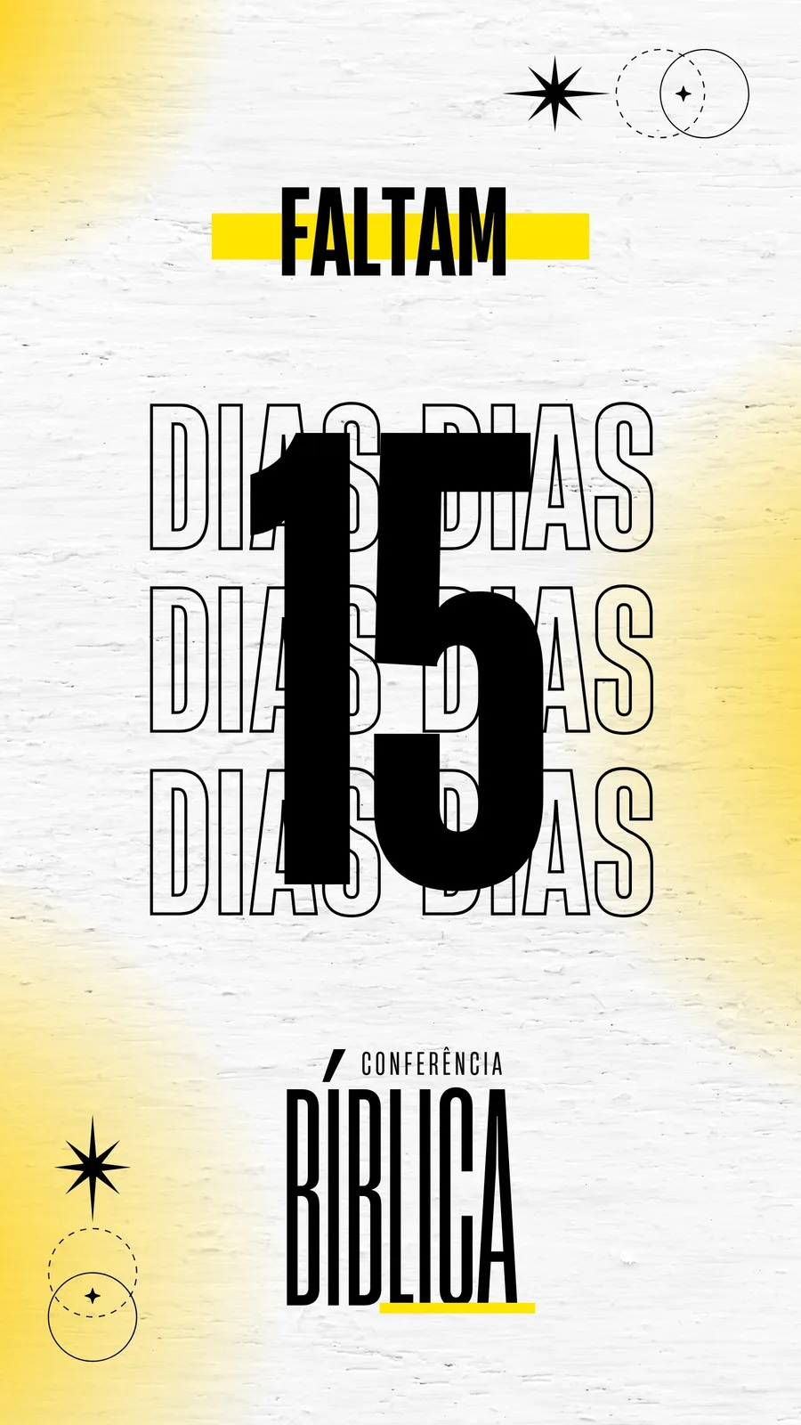 Template de Instagram Story em preto, amarelo e branco com a contagem regressiva 'Faltam 15 Dias' para uma Conferência Bíblica. Design moderno com elementos gráficos e tipografia impactante.