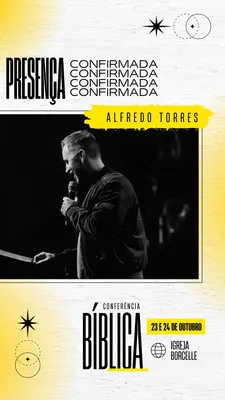 Template de Story para Instagram com fundo amarelo e branco, apresentando a frase 'Presença Confirmada' em destaque. Um homem fala em um microfone em preto e branco, com informações sobre a 'Conferência Bíblica' e data.