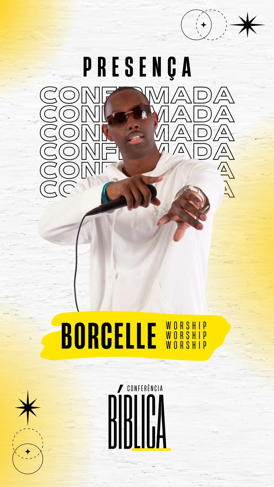 Template de Story para Instagram com fundo branco e detalhes em amarelo. Apresenta a frase 'Presença Confirmada' e o nome 'Borchelle Worship' em destaque, com um homem segurando um microfone. Ideal para divulgar conferências bíblicas e eventos religiosos.