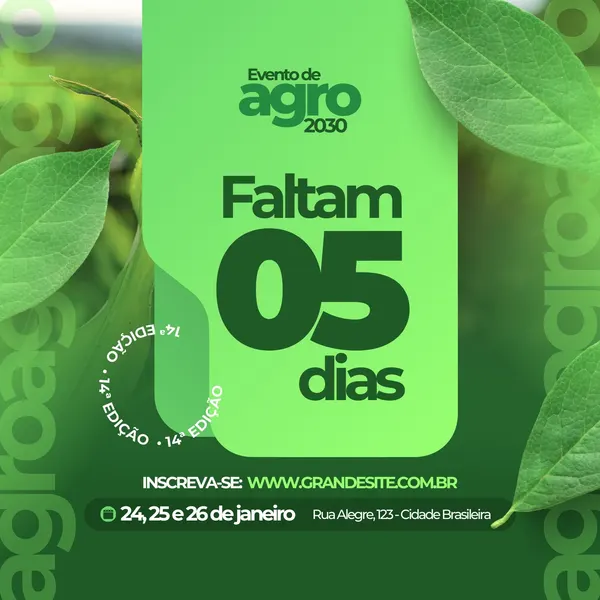 Post para Instagram com fundo verde e folhas, anunciando 'Evento de Agro 2030'. Destaca 'Faltam 05 dias' com um grande número 05, informações de inscrição e data do evento.