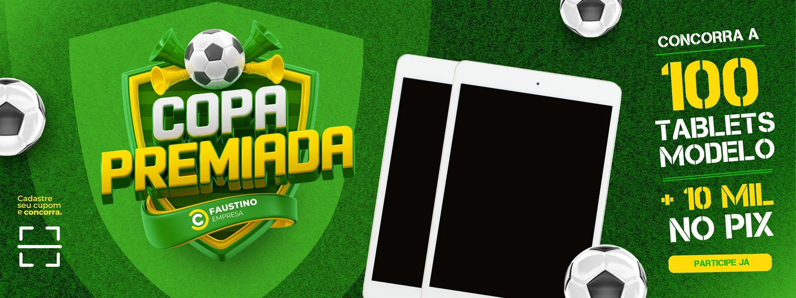 Banner horizontal com tema de futebol para promoção "Copa Premiada". Destaca o sorteio de 100 tablets e R$ 10 mil em Pix, com elementos como bola de futebol, escudo e um tablet exibindo a tela.