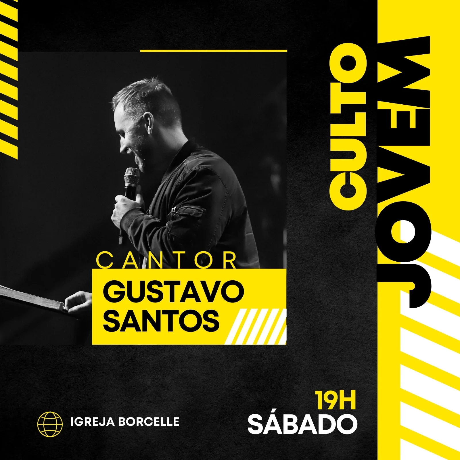 Post para Instagram com design moderno em preto, amarelo e branco, anunciando um culto jovem com a foto de um cantor segurando um microfone. O texto destaca 'Culto Jovem', 'Cantor Gustavo Santos', 'Igreja Borcelle' e 'Sábado 19h'.