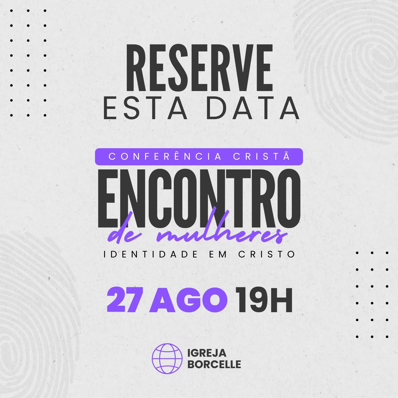 Post para Instagram e Facebook com fundo texturizado em tons de cinza claro e branco. O texto principal em preto e roxo anuncia 'Conferência Cristã Encontro de Mulheres - Identidade em Cristo', com a data '27 AGO 19H' em destaque. Inclui o logo da 'Igreja Borcelle'.