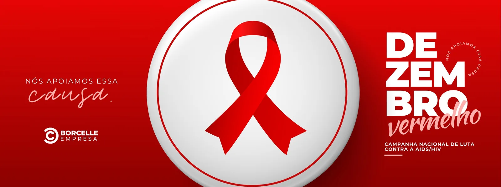 Banner horizontal com fundo vermelho vibrante, destacando o símbolo da fita vermelha da conscientização sobre AIDS. Ao lado, o texto 'Dezembro Vermelho' e 'Nós apoiamos essa causa', com o logo da Borcelle Empresa. Promove a campanha nacional de luta contra AIDS/HIV.