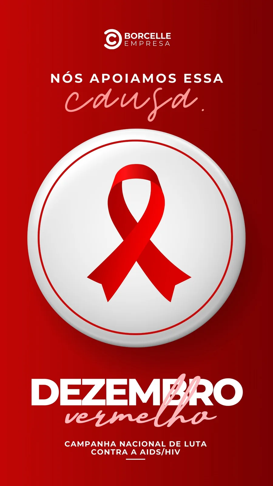 Story para Instagram com fundo vermelho vibrante, destacando um círculo branco com a fita vermelha da conscientização sobre AIDS. O texto 'Nós apoiamos essa causa' e 'Dezembro Vermelho' em branco e rosa, com a legenda 'Campanha Nacional de Luta Contra a AIDS/HIV'.