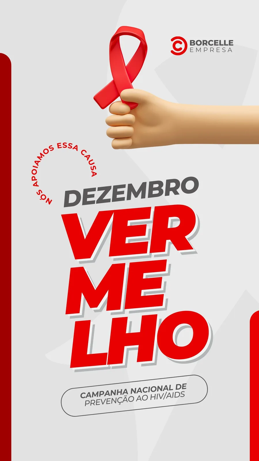 Story de Instagram com fundo branco e detalhes em vermelho, destacando a frase 'Dezembro Vermelho'. Uma mão segura uma fita vermelha, símbolo da campanha contra o HIV/AIDS. Inclui o texto 'Nós apoiamos essa causa' e 'Campanha Nacional de Prevenção ao HIV/AIDS'.