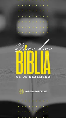 Template de Instagram Story com fundo em tons de cinza e preto, destacando a frase 'Dia da Bíblia' em amarelo vibrante. Abaixo, a data '08 DE DEZEMBRO' e o nome 'IGREJA BORCELLE'. O design é moderno e com pontos amarelos decorativos.
