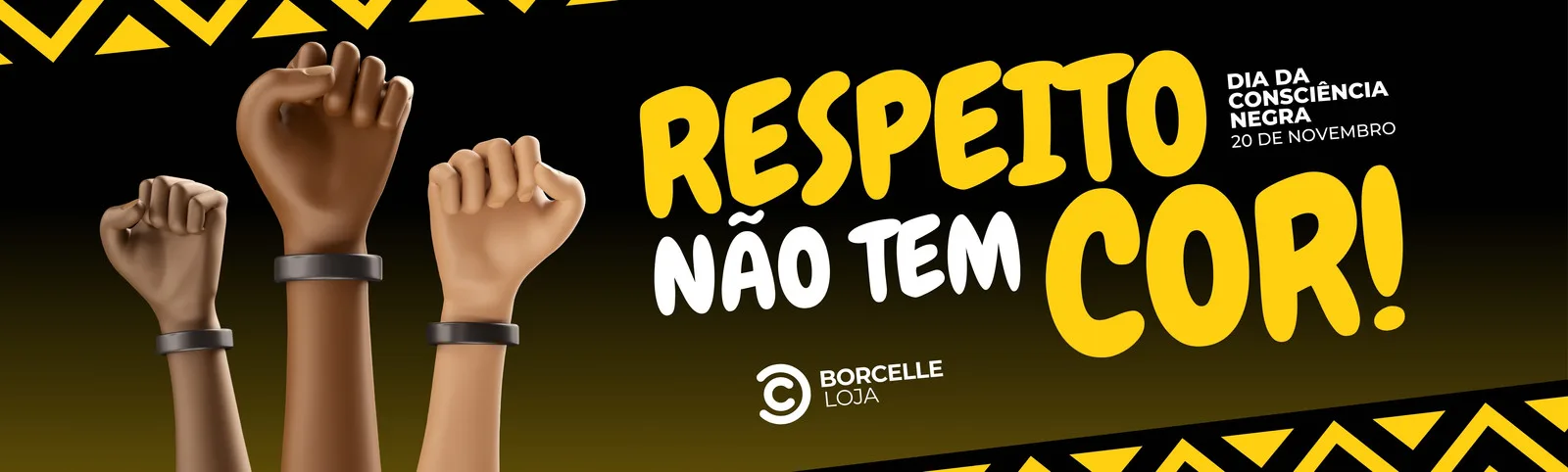 Banner horizontal em preto, amarelo e branco com punhos erguidos em diferentes tons de pele, simbolizando união e força. O texto principal diz 'Respeito Não Tem Cor!' e destaca a data do Dia da Consciência Negra.