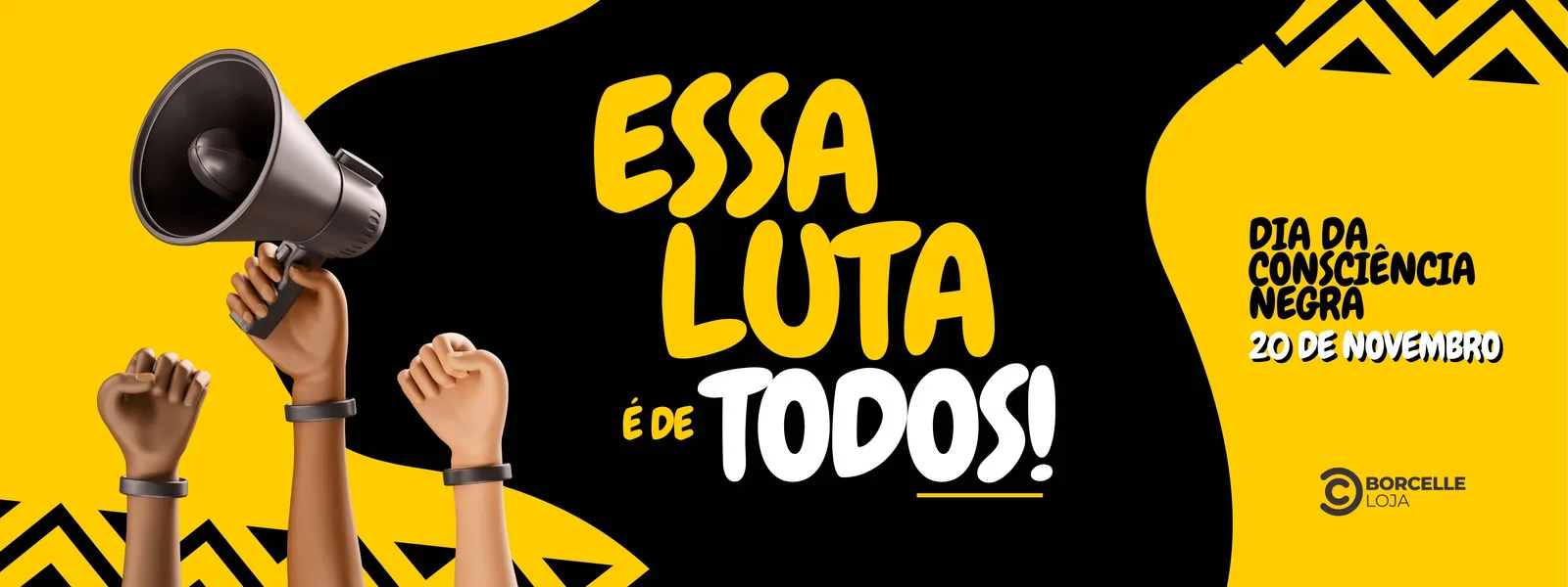 Banner horizontal com fundo amarelo e preto para o Dia da Consciência Negra. Destaca um megafone e punhos cerrados erguidos, simbolizando luta e união. A frase "Essa luta é de todos!" em destaque, com a data 20 de novembro.