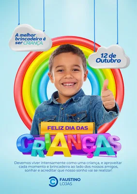 Um menino sorridente com um polegar para cima, em frente a um arco-íris inflável. Nuvem com texto 'A melhor brincadeira é ser Criança' e outra com '12 de Outubro'. Título 'Feliz Dia das Crianças' e logo 'Faustino Lojas'.