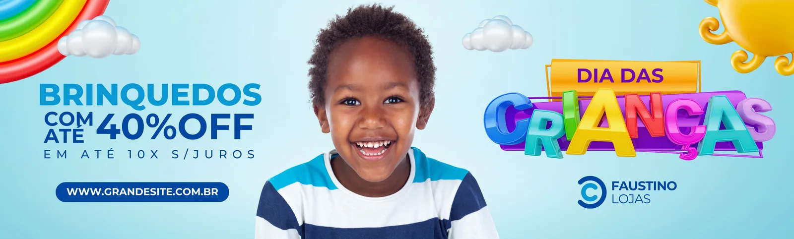 Banner horizontal azul claro com arco-íris, nuvens e sol. Um menino sorri no centro, com texto 'Brinquedos com até 40% OFF' e 'Dia das Crianças' em destaque. Inclui um botão de site e logo de loja.