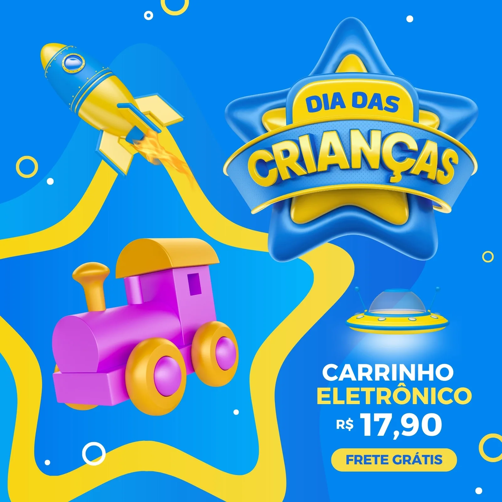 Template de post para Instagram e Facebook com tema Dia das Crianças. Fundo azul com elementos gráficos amarelos, um foguete, um trem de brinquedo e um disco voador. O texto centralizado celebra a data e anuncia um "Carrinho Eletrônico" com preço e frete grátis.