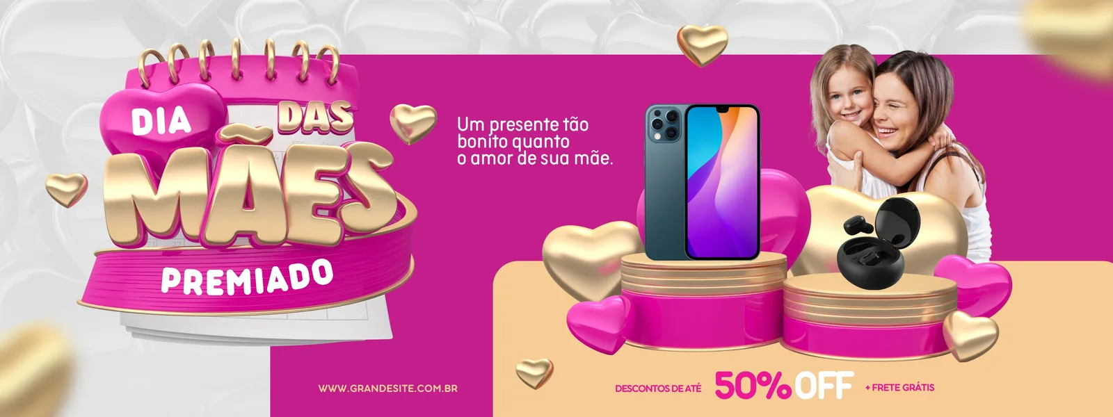 Banner horizontal vibrante em tons de rosa e dourado para o Dia das Mães. Apresenta um calendário com a frase 'Dia das Mães Premiado', um smartphone, fones de ouvido sem fio, corações dourados e a oferta de 50% OFF com frete grátis.