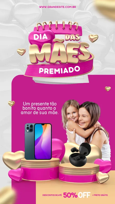 Story de Instagram para o Dia das Mães com a frase "Dia das Mães Premiado". Apresenta uma mãe abraçando sua filha, um smartphone e fones de ouvido sem fio, com destaque para 50% OFF e frete grátis.