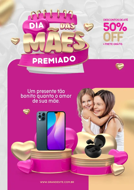 Cartaz promocional de Dia das Mães com design moderno em tons de rosa e dourado. Destaca um calendário com 'Dia das Mães Premiado', descontos de 50% OFF e frete grátis. Apresenta uma mãe e filha abraçadas, um smartphone e fones de ouvido sem fio.
