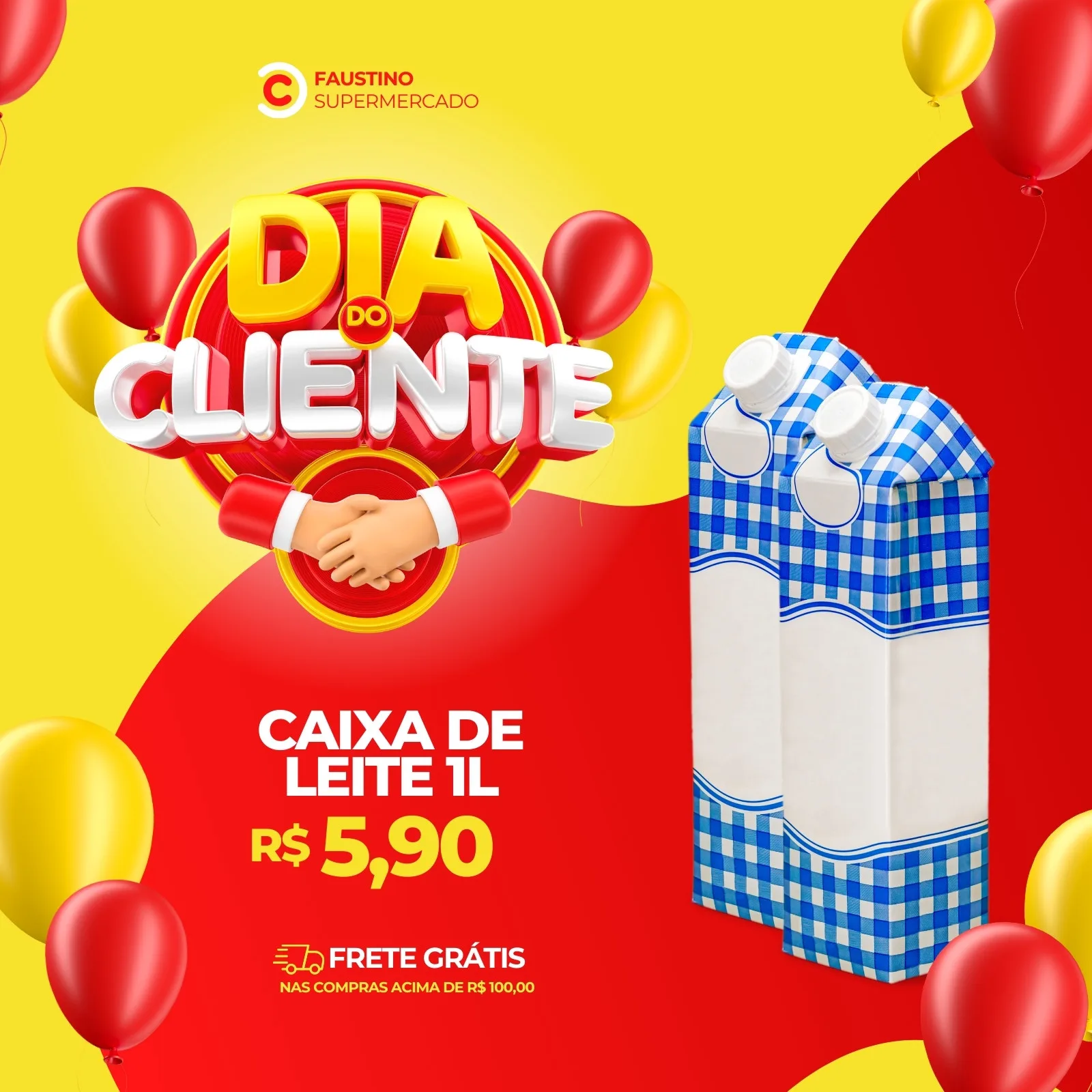 Template de post para Instagram e Facebook anunciando ofertas de Dia do Cliente para supermercado. Destaque para a frase 'Dia do Cliente', imagens de caixas de leite, balões vermelhos e amarelos, e texto sobre preço e frete grátis.