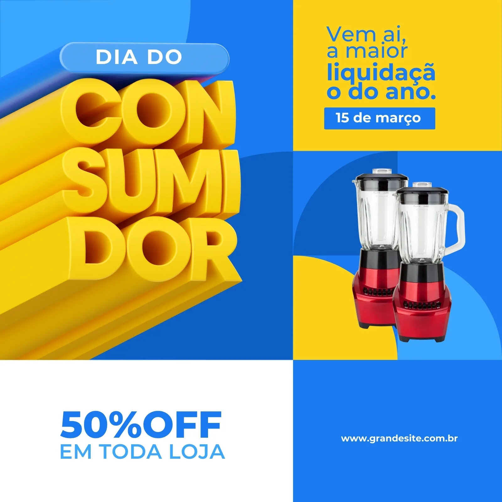 Template de post para Instagram e Facebook com fundo azul e amarelo vibrantes, destacando o texto 'Dia do Consumidor' em 3D amarelo e '50% OFF EM TODA LOJA'. Inclui imagem de liquidificadores e a data 15 de março.