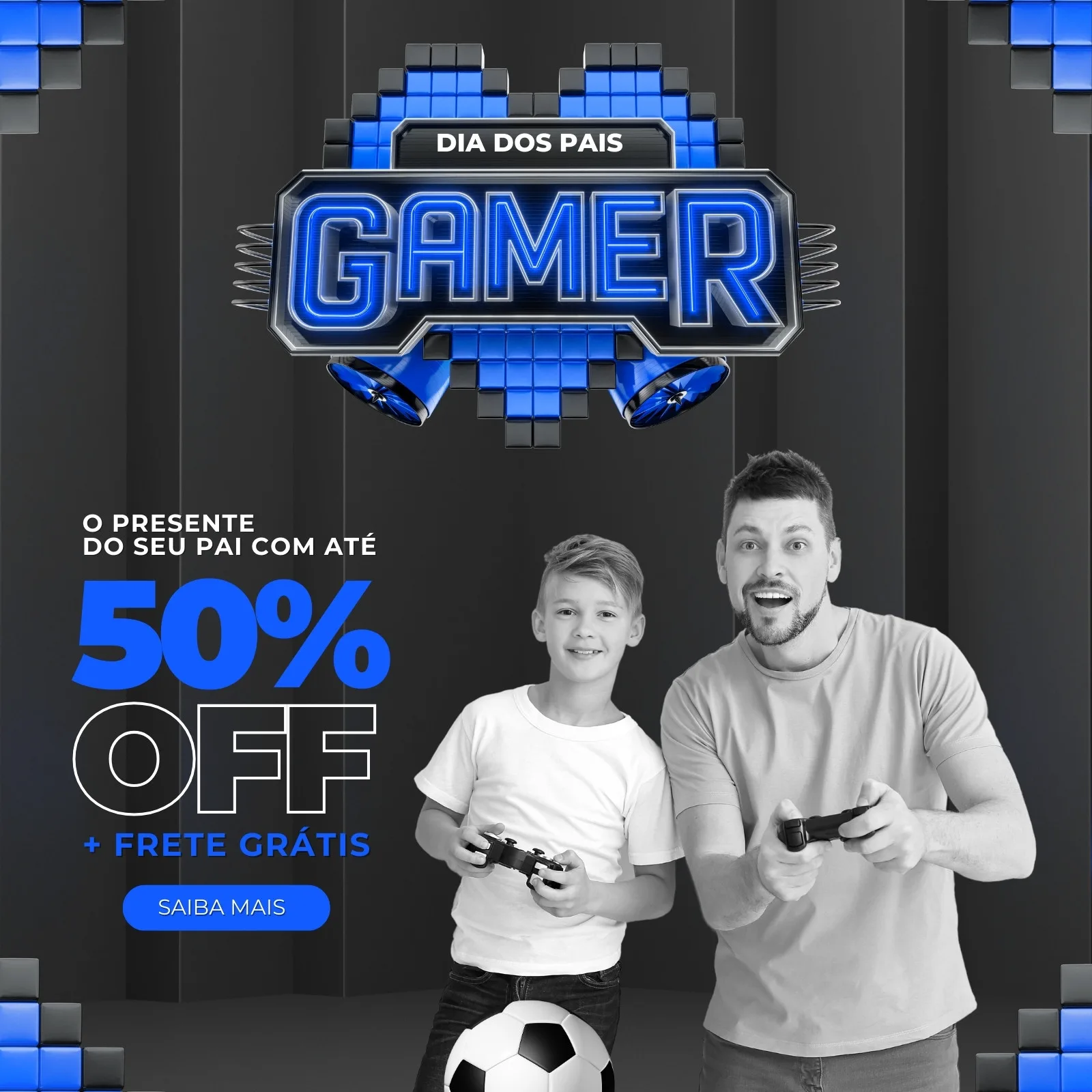 Post para Instagram com tema de Dia dos Pais para lojas de games. Um pai e filho sorriem segurando controles de videogame. O design em preto e azul apresenta texto com 50% OFF e 'Frete Grátis', com elementos pixelados e um logo 'Gamer'.
