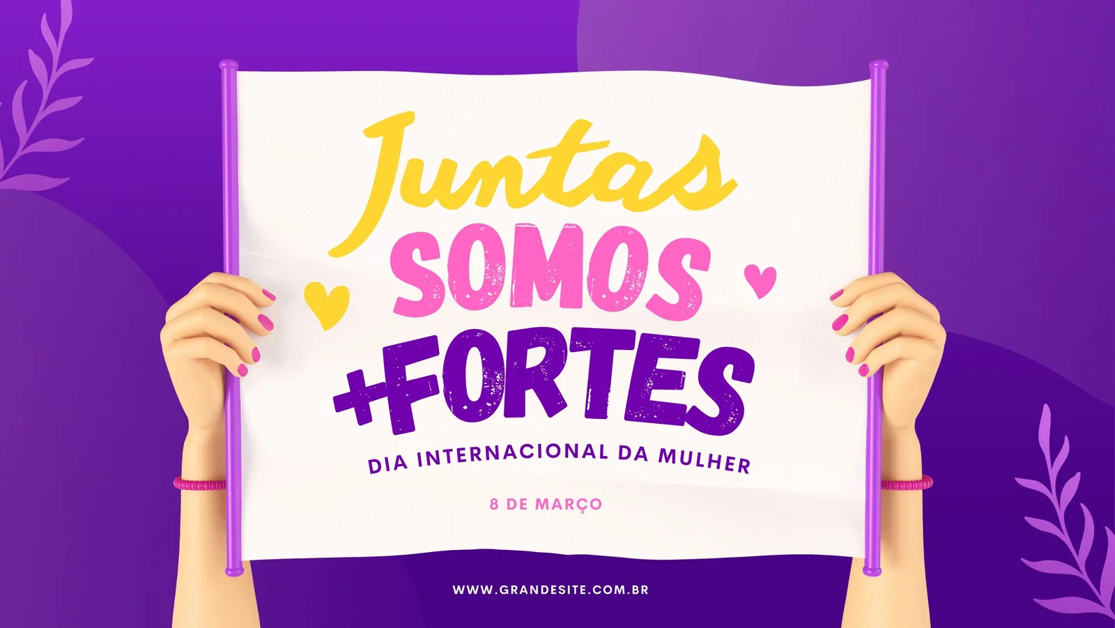 Banner horizontal roxo com a frase 'Juntas Somos + Fortes' em amarelo, rosa e roxo, celebrando o Dia Internacional da Mulher. Duas mãos seguram uma faixa branca com a mensagem, com corações e detalhes florais ao redor.